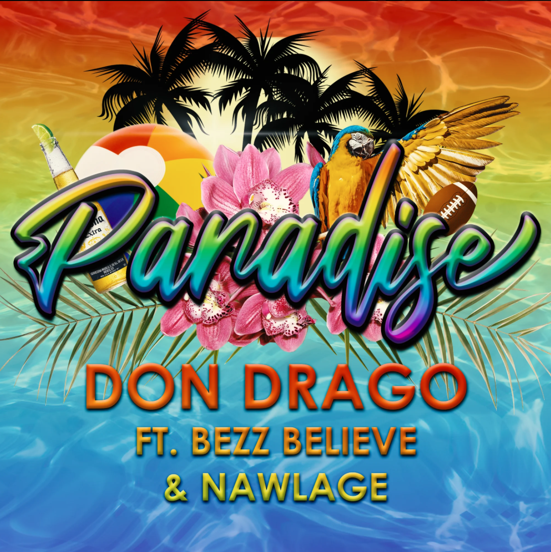 Don Drago’s Paradise Ft Bezz Believe & Nawlage Summer Single